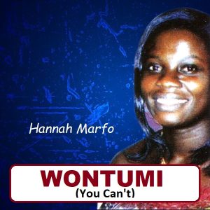 Hannah Marfo - Wontumi (You Can't)