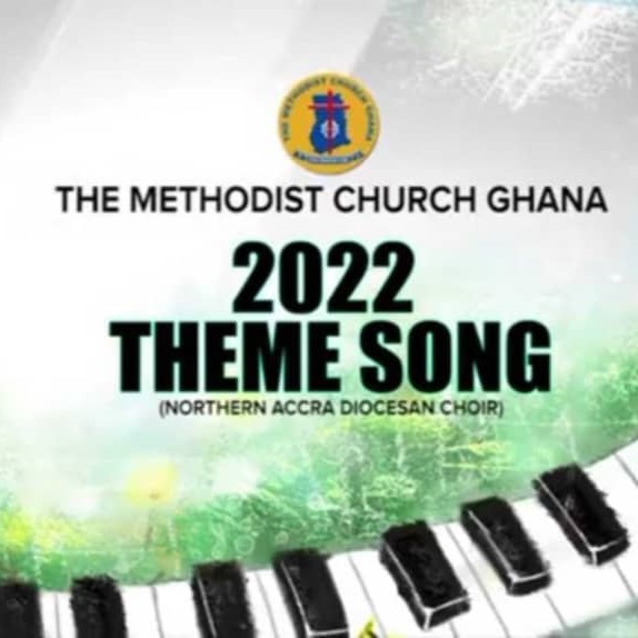 The Methodist Church Ghana - 2022 Theme Song
