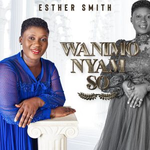 Esther Smith - Nyame Adwene ft Morris Babyface