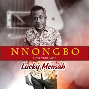 Lucky Mensah - Nnongbo (Twi)