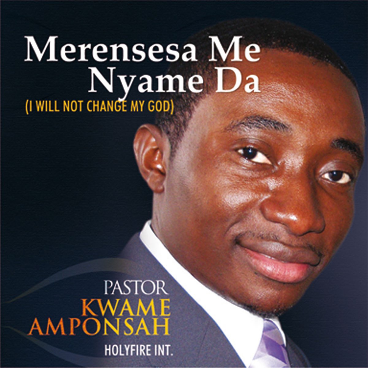 Pastor Kwame Amponsah - Merensesa Me Nyame Da