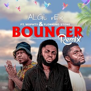 ALGi rEx - Bouncer (Remix) Ft. Mophty & Flowking Stone