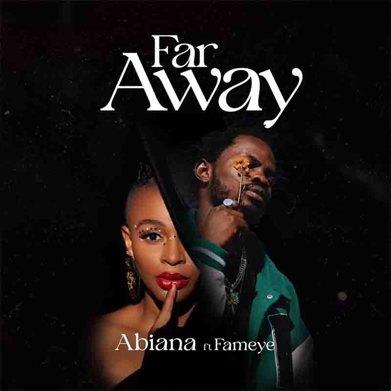 Abiana-Far-Away-ft-Fameye-www.xtrabeatz.com