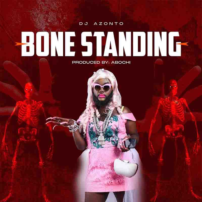 DJ-Azonto-Bone-Standing-xtrabeatz-com_-mp3-image.jpg