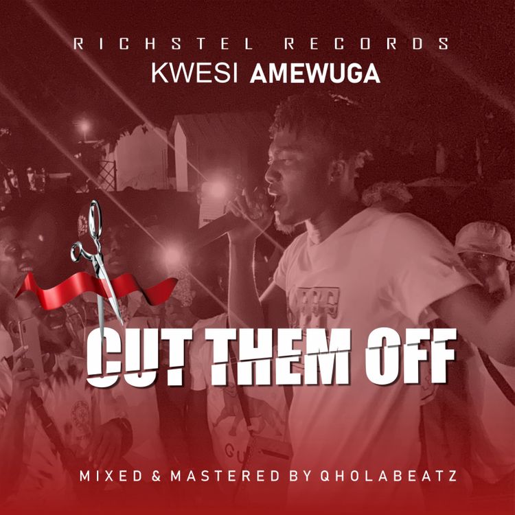 Kwesi-Amewuga-Cut-Them-Off