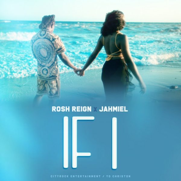 Rosh Reign - If I ft. jahmiel