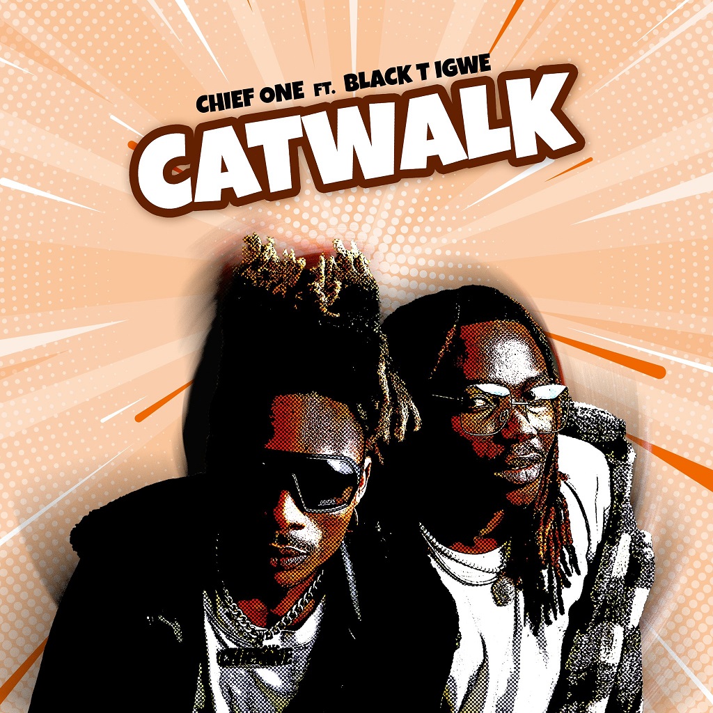 Chief One - Catwalk Ft. Black T Igwe