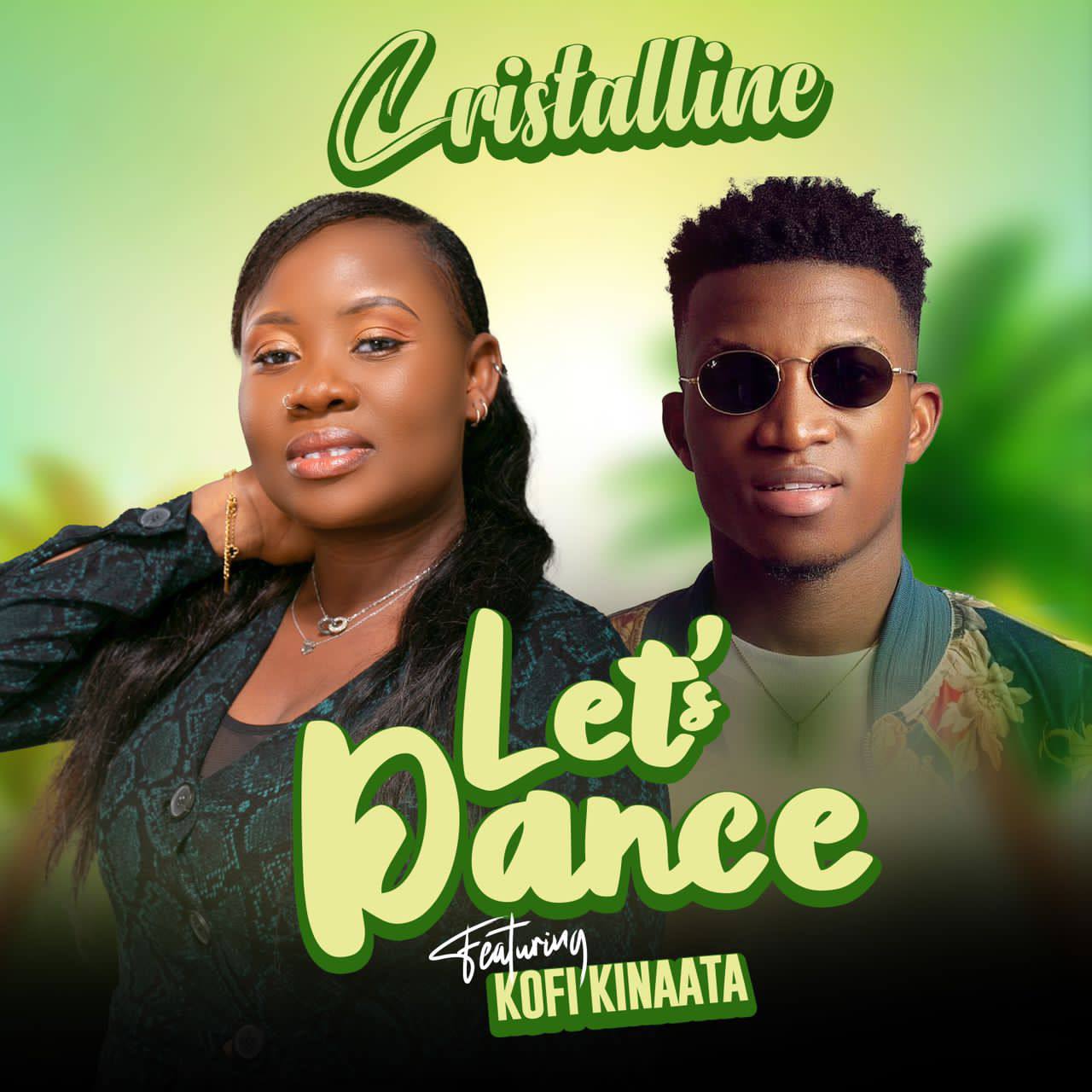 Cristalline - Let's Dance Ft. Kofi Kinaata