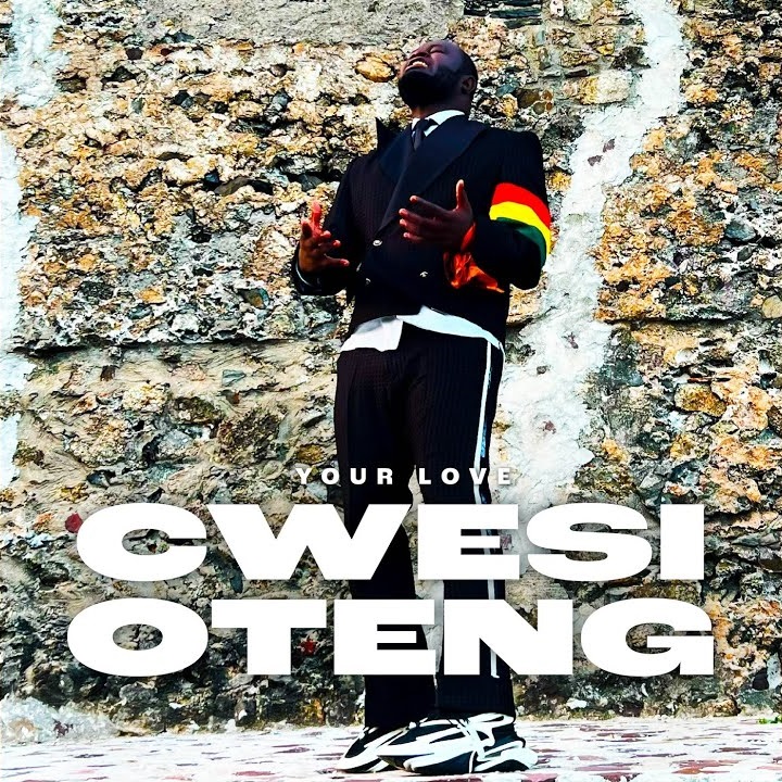 Cwesi Oteng - Your Love