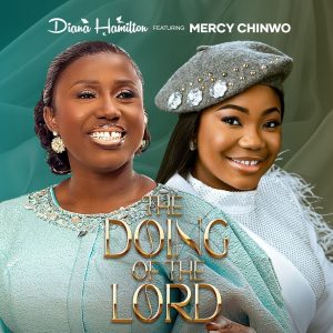 Diana Hamilton The Doing Of The Lord Ft Mercy Chinwo