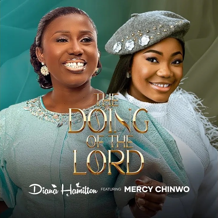 Diana Hamilton - The Doing Of The Lord Ft. Mercy Chinwo