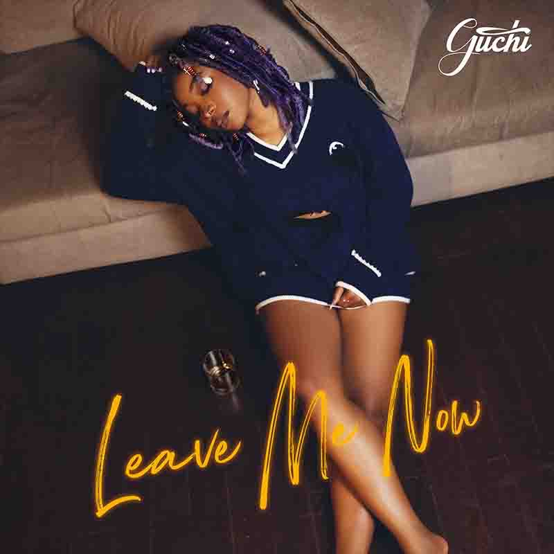 Guchi - Leave Me Now