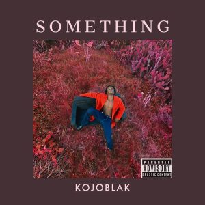 Kojo Blak - Something