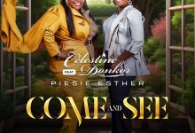 Celestine Donkor - Come And See Ft. Piesie Esther
